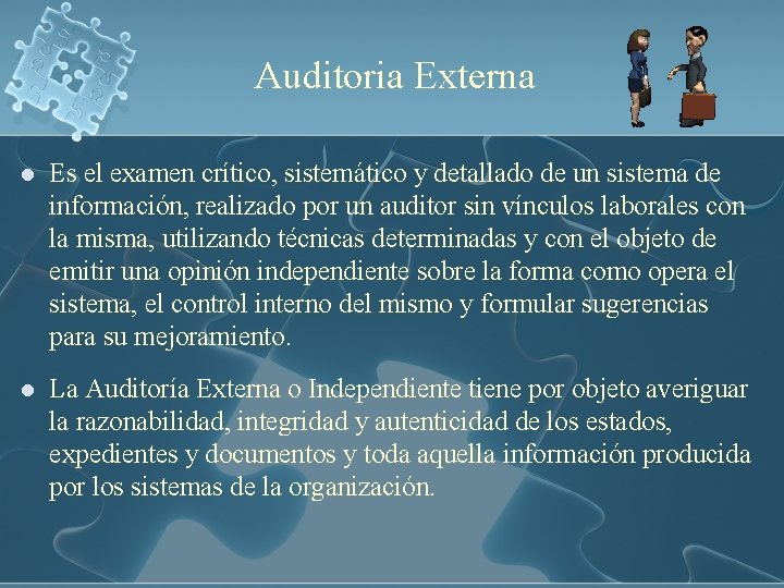 Auditoria Externa l Es el examen crítico, sistemático y detallado de un sistema de