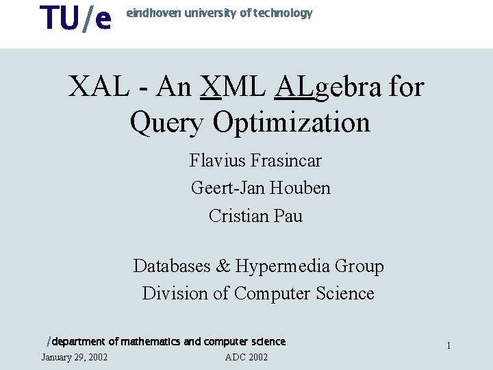 TU/e eindhoven university of technology XAL - An XML ALgebra for Query Optimization Flavius