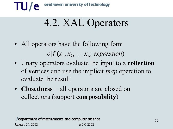 TU/e eindhoven university of technology 4. 2. XAL Operators • All operators have the