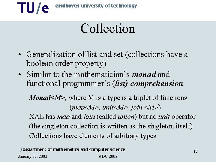 TU/e eindhoven university of technology Collection • Generalization of list and set (collections have