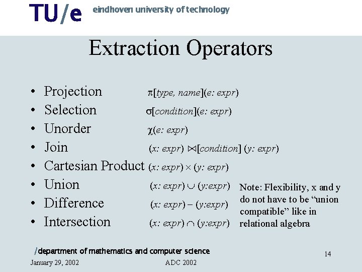 TU/e eindhoven university of technology Extraction Operators • • Projection [type, name](e: expr) Selection