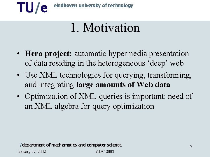 TU/e eindhoven university of technology 1. Motivation • Hera project: automatic hypermedia presentation of