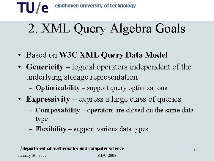 TU/e eindhoven university of technology 2. XML Query Algebra Goals • Based on W