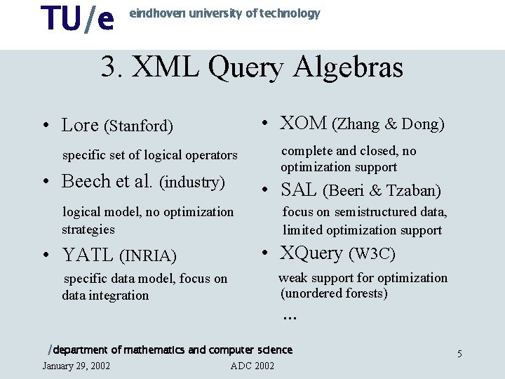 TU/e eindhoven university of technology 3. XML Query Algebras • XOM (Zhang & Dong)