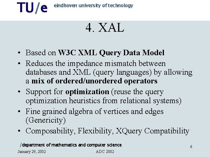 TU/e eindhoven university of technology 4. XAL • Based on W 3 C XML