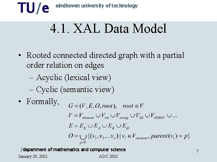 TU/e eindhoven university of technology 4. 1. XAL Data Model • Rooted connected directed