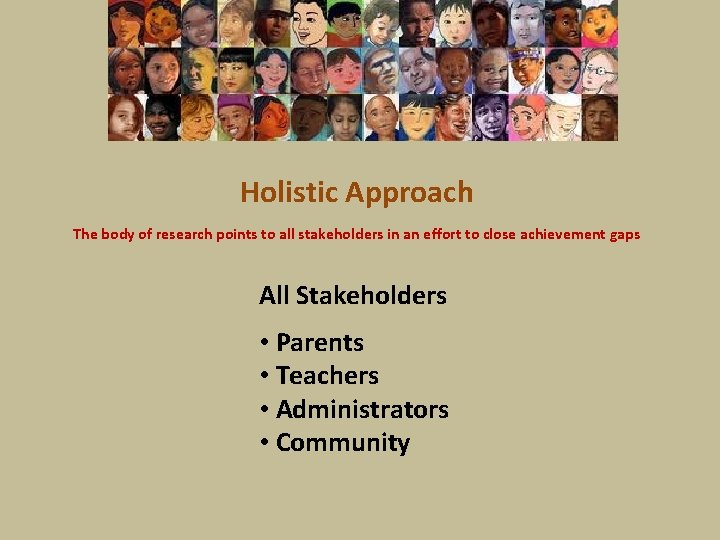 Holistic Approach The body of research points to all stakeholders in an effort to