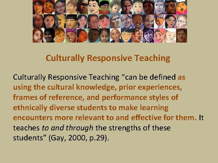 Culturally Responsive Teaching “can be defined as using the cultural knowledge, prior experiences, frames
