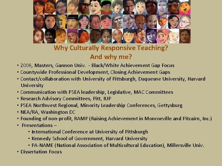 Why Culturally Responsive Teaching? And why me? • 2006, Masters, Gannon Univ. - Black/White