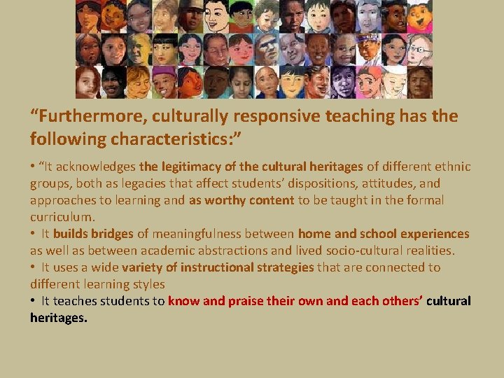 “Furthermore, culturally responsive teaching has the following characteristics: ” • “It acknowledges the legitimacy