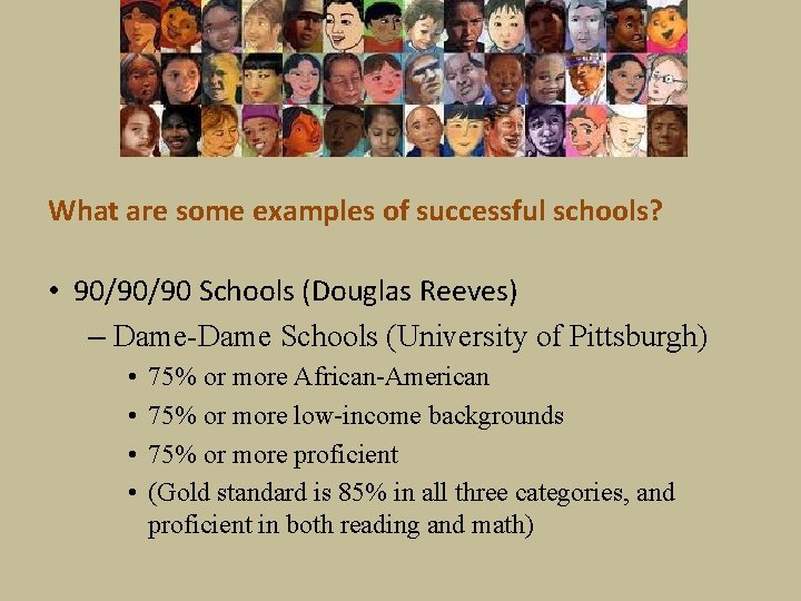 What are some examples of successful schools? • 90/90/90 Schools (Douglas Reeves) – Dame-Dame