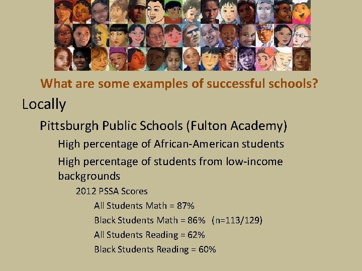 What are some examples of successful schools? Locally Pittsburgh Public Schools (Fulton Academy) High