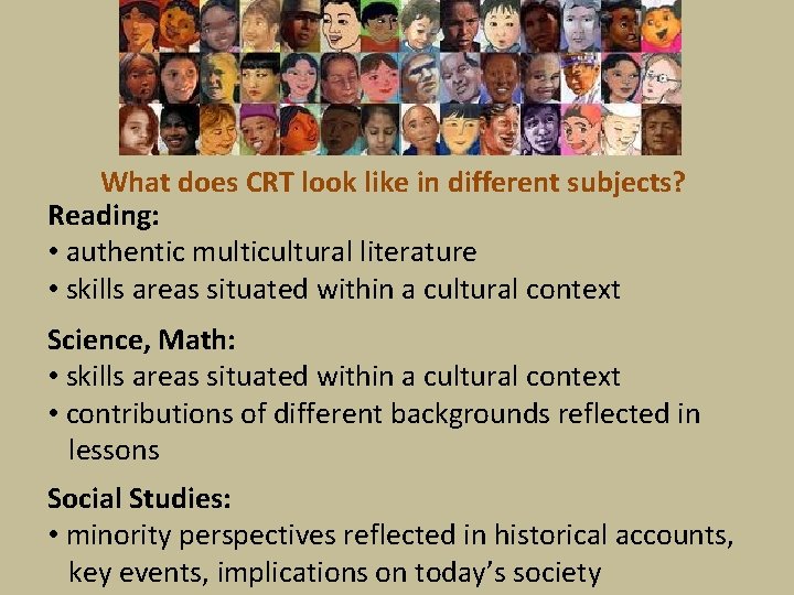 What does CRT look like in different subjects? Reading: • authentic multicultural literature •