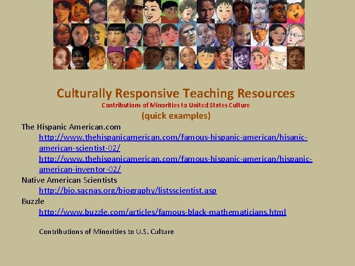 Culturally Responsive Teaching Resources Contributions of Minorities to United States Culture (quick examples) The