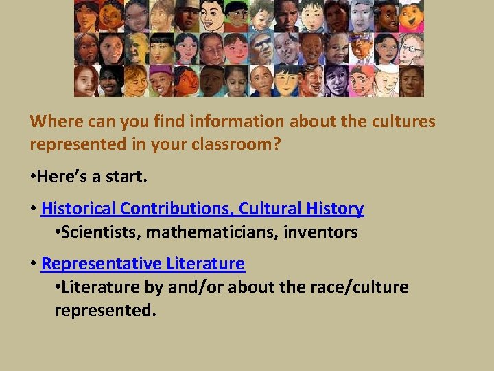 Where can you find information about the cultures represented in your classroom? • Here’s