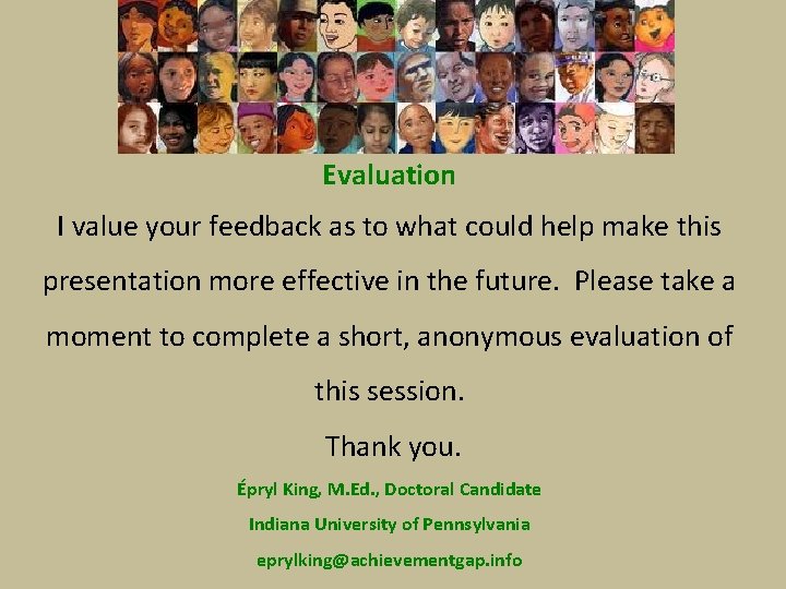 Evaluation I value your feedback as to what could help make this presentation more
