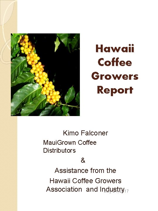 Hawaii Coffee Growers Report Kimo Falconer Maui. Grown Coffee Distributors & Assistance from the