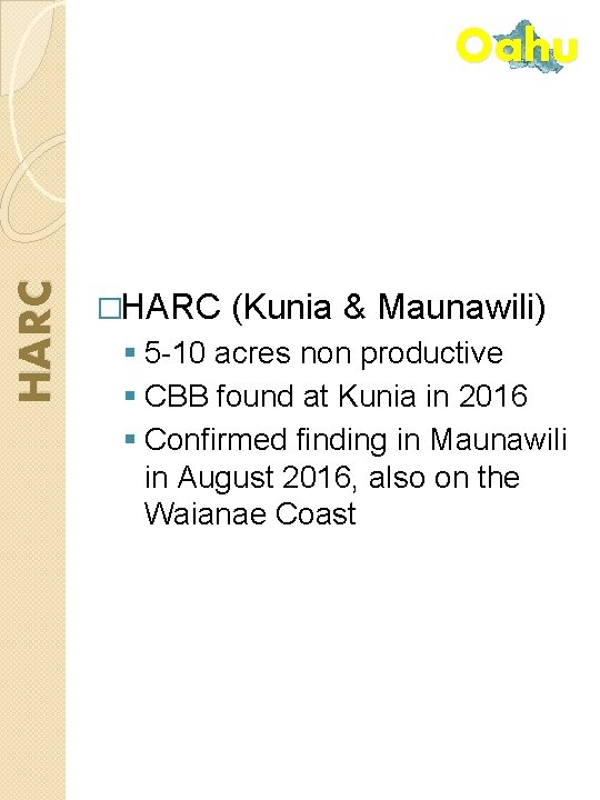 HARC Oahu �HARC (Kunia & Maunawili) § 5 -10 acres non productive § CBB