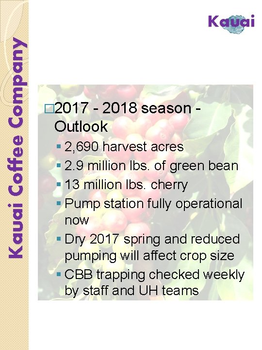 Kauai Coffee Company Kauai � 2017 - 2018 season Outlook § 2, 690 harvest