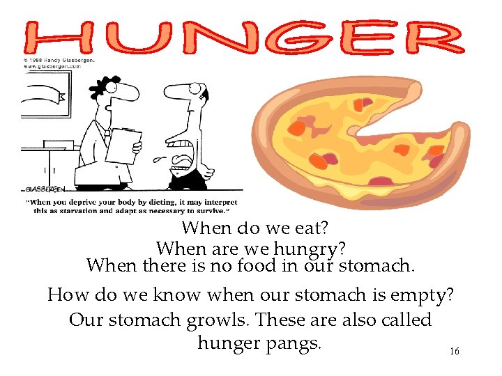 When do we eat? When are we hungry? When there is no food in
