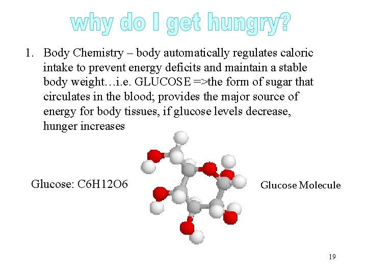 1. Body Chemistry – body automatically regulates caloric intake to prevent energy deficits and