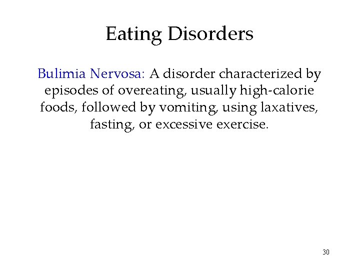 Eating Disorders Bulimia Nervosa: A disorder characterized by episodes of overeating, usually high-calorie foods,