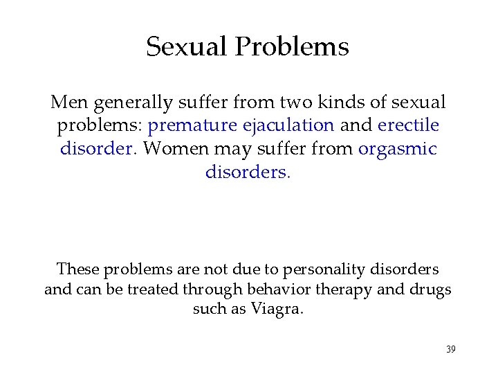 Sexual Problems Men generally suffer from two kinds of sexual problems: premature ejaculation and