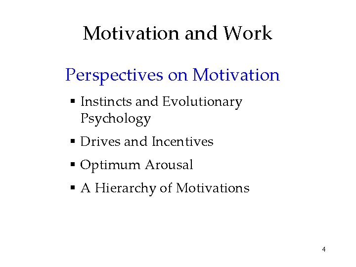 Motivation and Work Perspectives on Motivation Instincts and Evolutionary Psychology Drives and Incentives Optimum