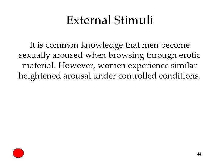 External Stimuli It is common knowledge that men become sexually aroused when browsing through