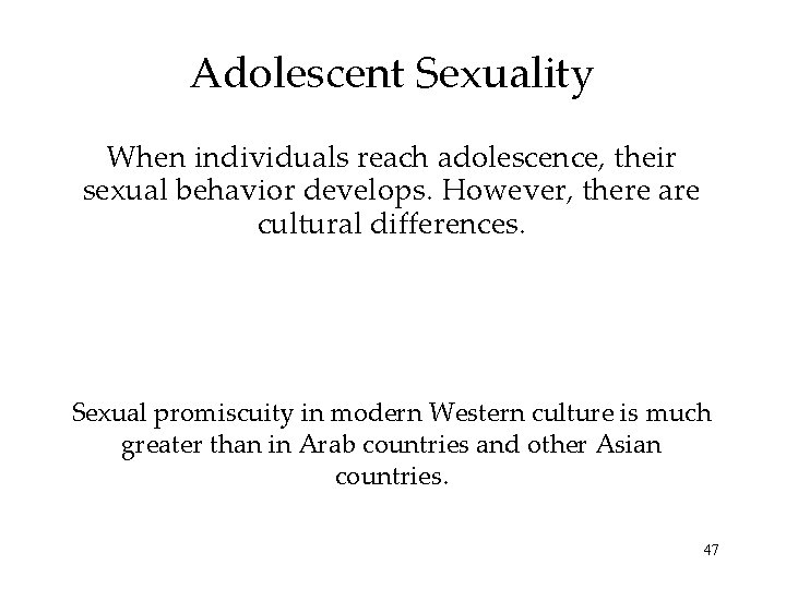 Adolescent Sexuality When individuals reach adolescence, their sexual behavior develops. However, there are cultural