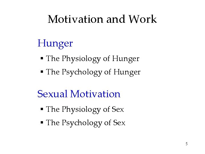 Motivation and Work Hunger The Physiology of Hunger The Psychology of Hunger Sexual Motivation