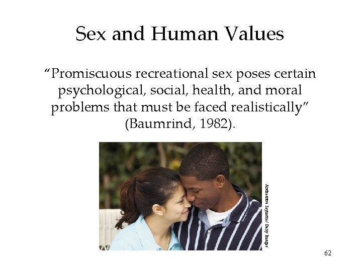 Sex and Human Values “Promiscuous recreational sex poses certain psychological, social, health, and moral