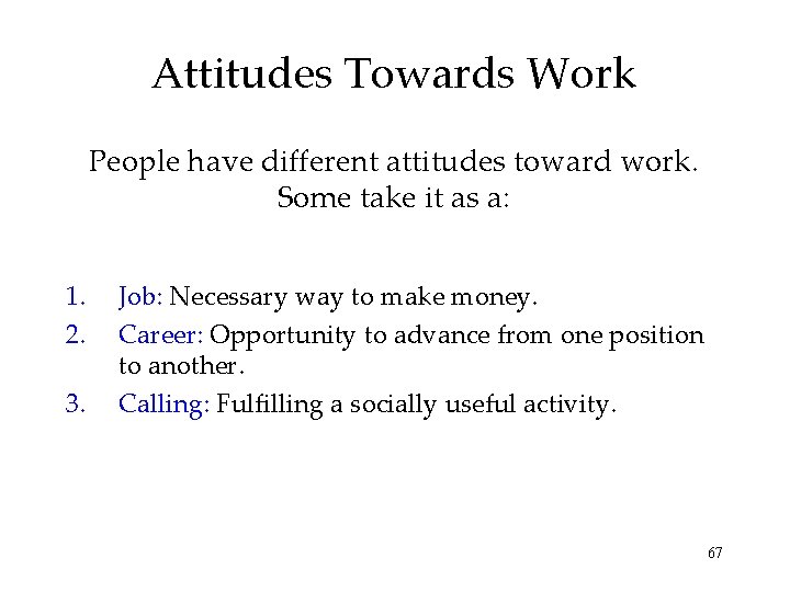 Attitudes Towards Work People have different attitudes toward work. Some take it as a: