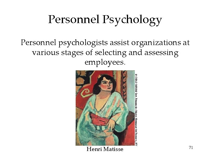 Personnel Psychology Personnel psychologists assist organizations at various stages of selecting and assessing employees.