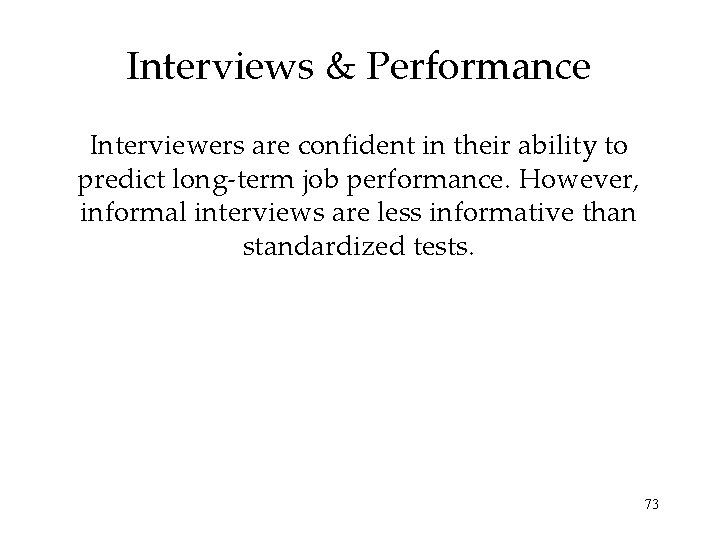 Interviews & Performance Interviewers are confident in their ability to predict long-term job performance.