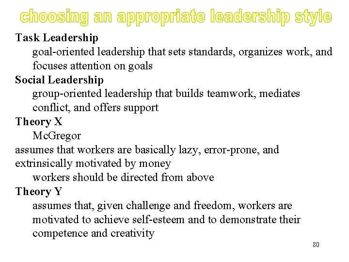 Task Leadership goal-oriented leadership that sets standards, organizes work, and focuses attention on goals