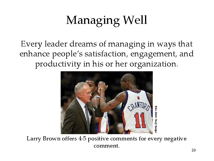 Managing Well Every leader dreams of managing in ways that enhance people’s satisfaction, engagement,