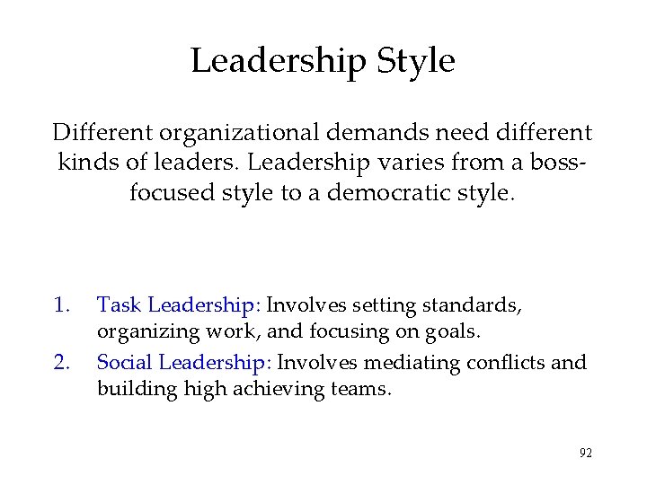 Leadership Style Different organizational demands need different kinds of leaders. Leadership varies from a