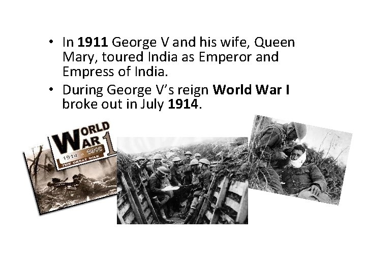  • In 1911 George V and his wife, Queen Mary, toured India as