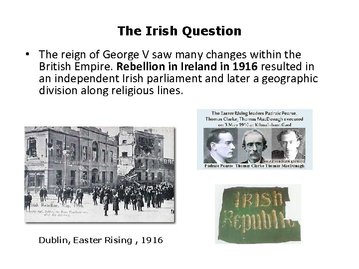 The Irish Question • The reign of George V saw many changes within the