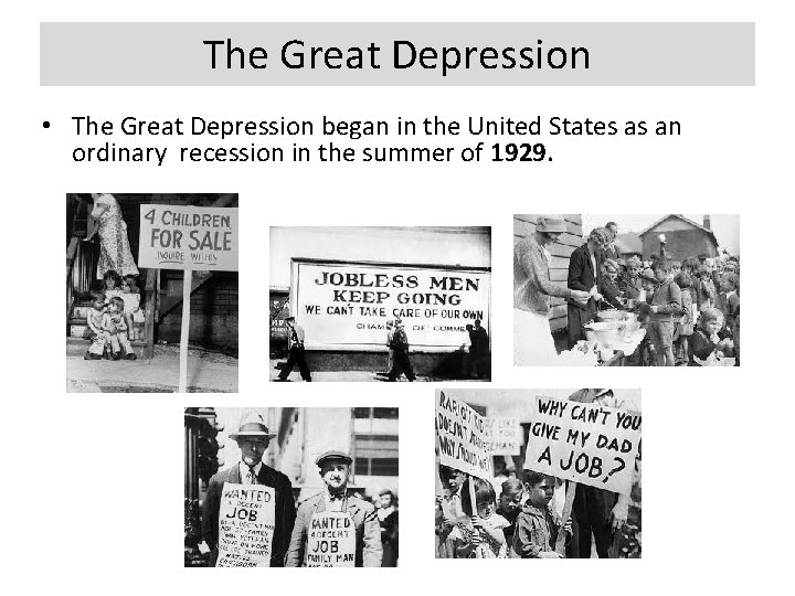 The Great Depression • The Great Depression began in the United States as an