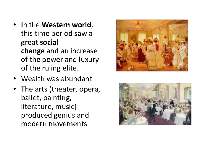  • In the Western world, this time period saw a great social change