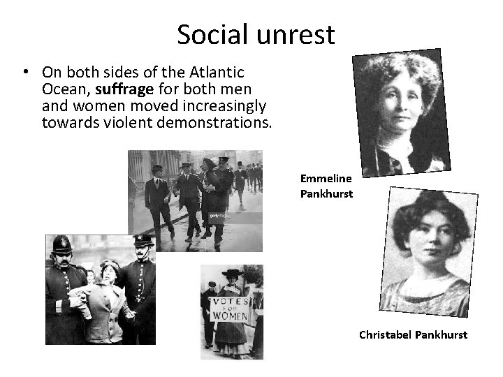 Social unrest • On both sides of the Atlantic Ocean, suffrage for both men