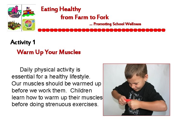 Eating Healthy from Farm to Fork … Promoting School Wellness Activity 1 Warm Up