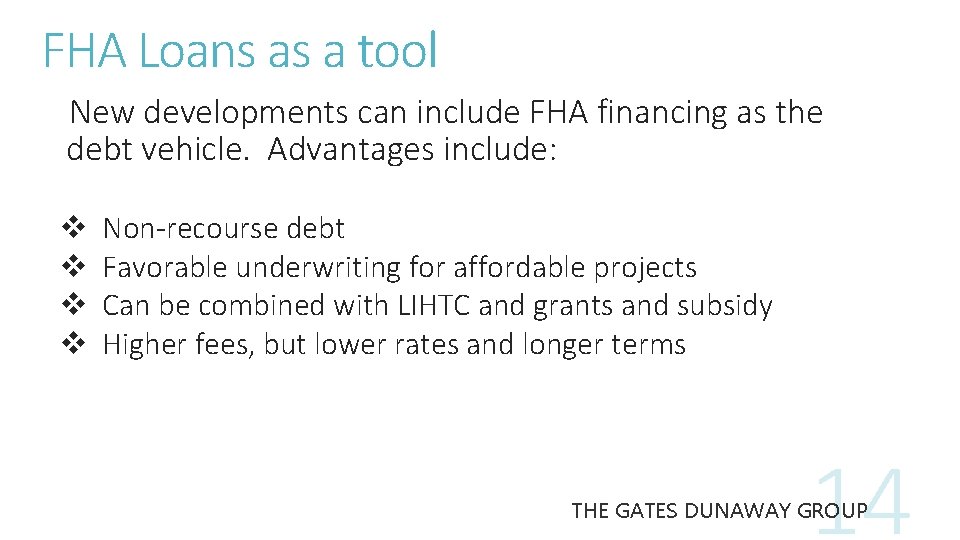 FHA Loans as a tool New developments can include FHA financing as the debt