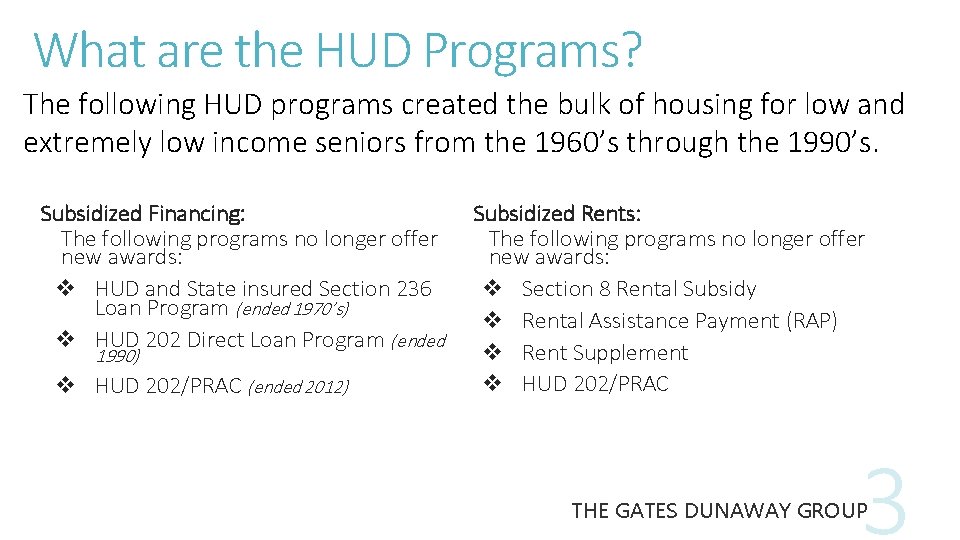 What are the HUD Programs? The following HUD programs created the bulk of housing