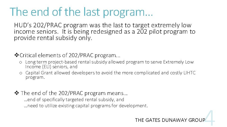 The end of the last program… HUD’s 202/PRAC program was the last to target