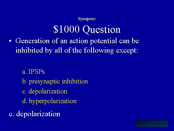 Synapses: $1000 Question • Generation of an action potential can be inhibited by all