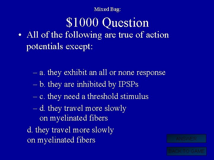 Mixed Bag: $1000 Question • All of the following are true of action potentials