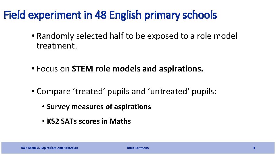 Field experiment in 48 English primary schools • Randomly selected half to be exposed